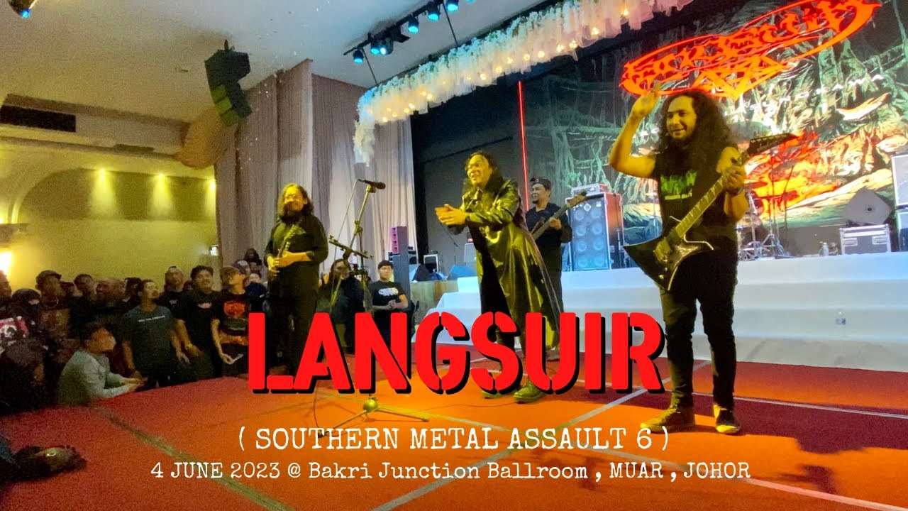LANGSUIR , @ Bakri Junction Ballroom , MUAR , JOHOR ( SOUTHERN METAL ASSAULT 6 ) 4 JUNE 2023