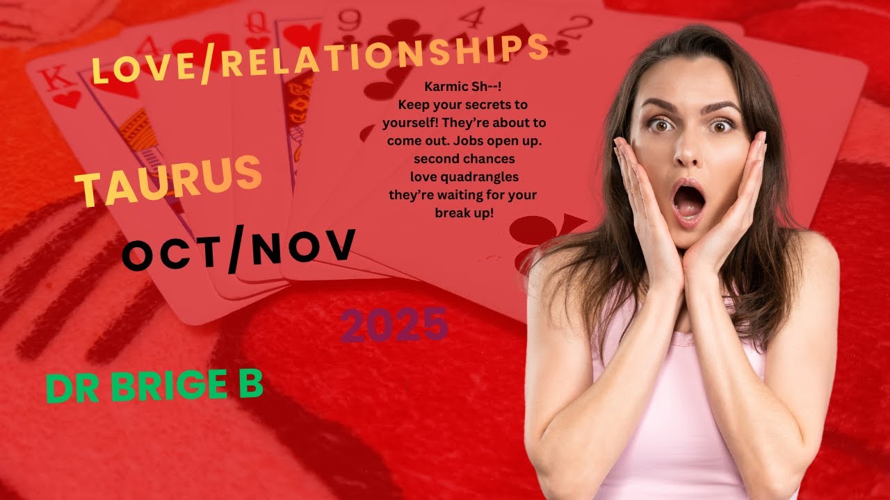 TAURUS October/November  2025   Karmic sh--!  WTH  Divorces, love triangles, feelings come out