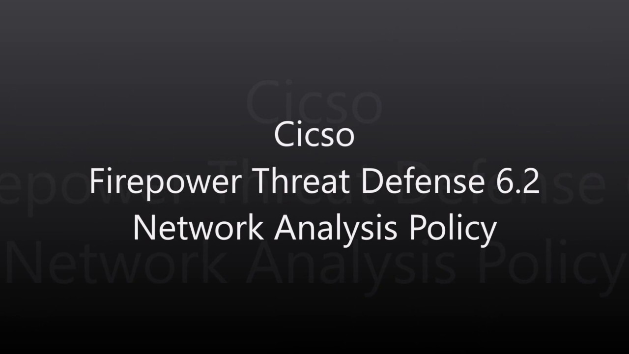 5.  Firepower Threat Defense 6 2: Network Analysis Policy