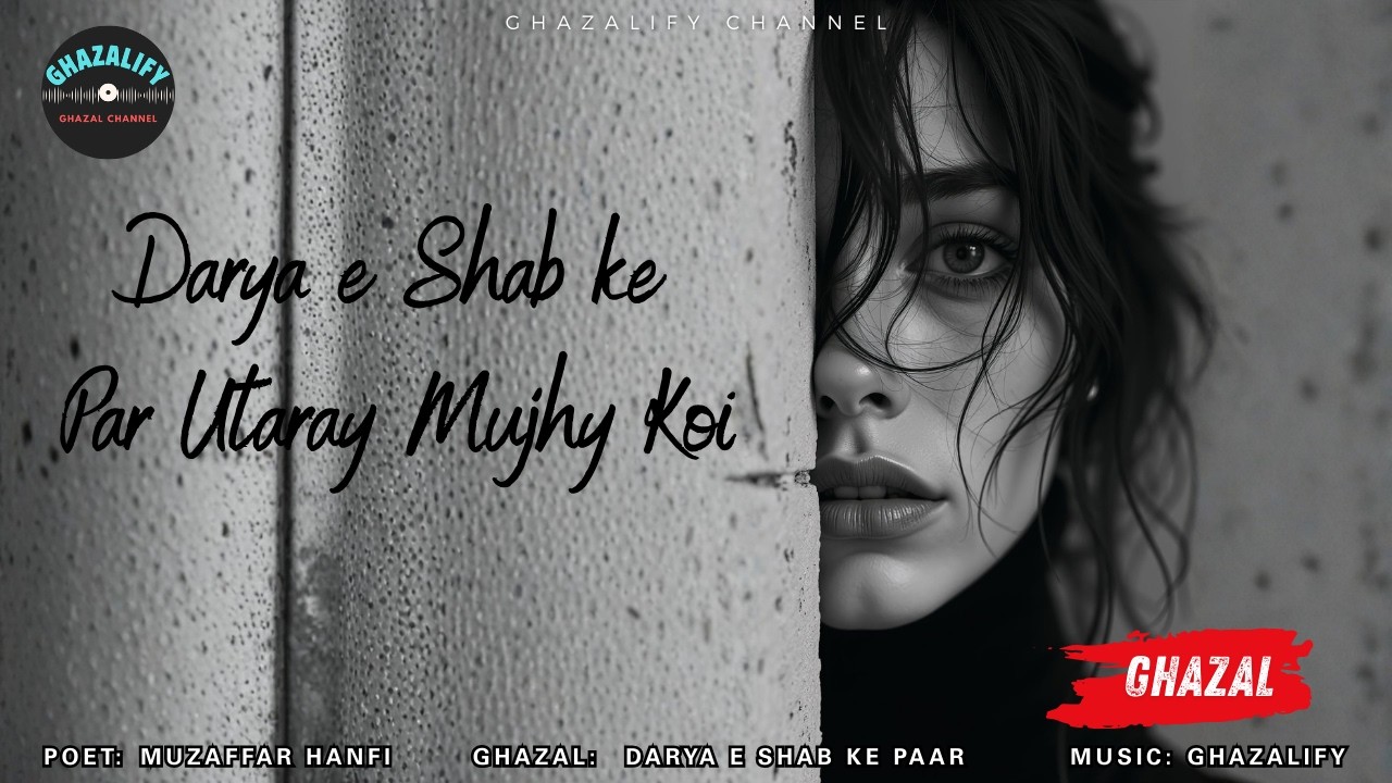Muzaffar Hanfi | Darya e Shab Ke Par Utaray Mujhy Koi | Ghazalify | Soulful Ghazal
