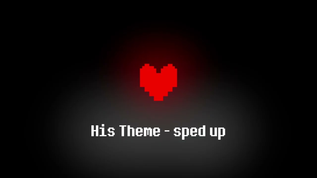 Toby Fox - His Theme (sped up)