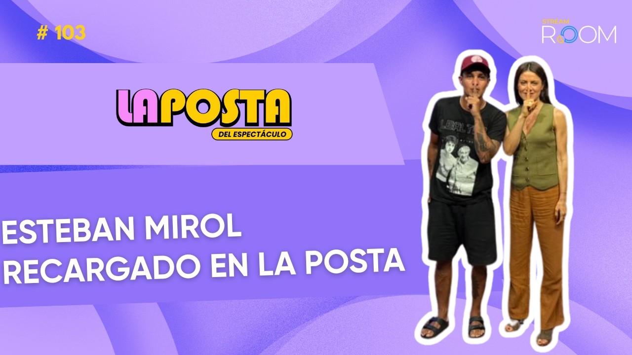 Esteban Mirol sin filtro y novedades del caso Prandi - La Posta del Espectáculo