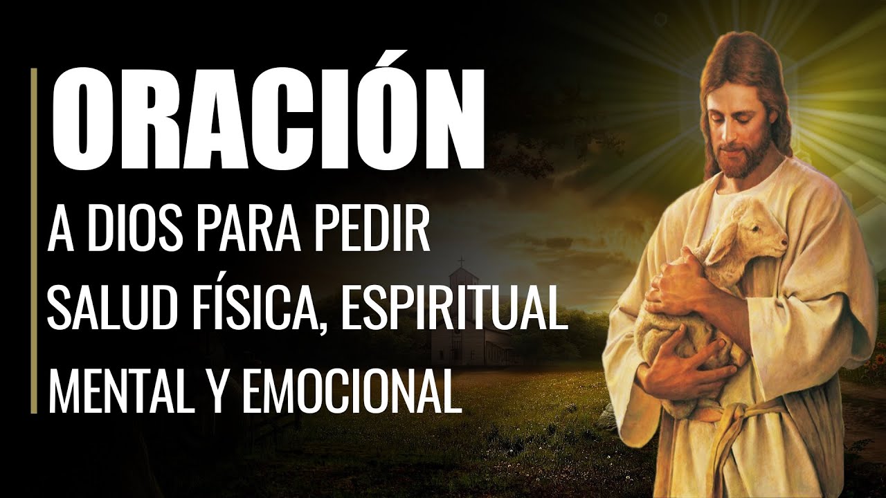 🙏 Oraci&oacute;n a Dios para Pedir SALUD F&Iacute;SICA, Espiritual, Mental y Emocional 🙇&zwj;♂️
