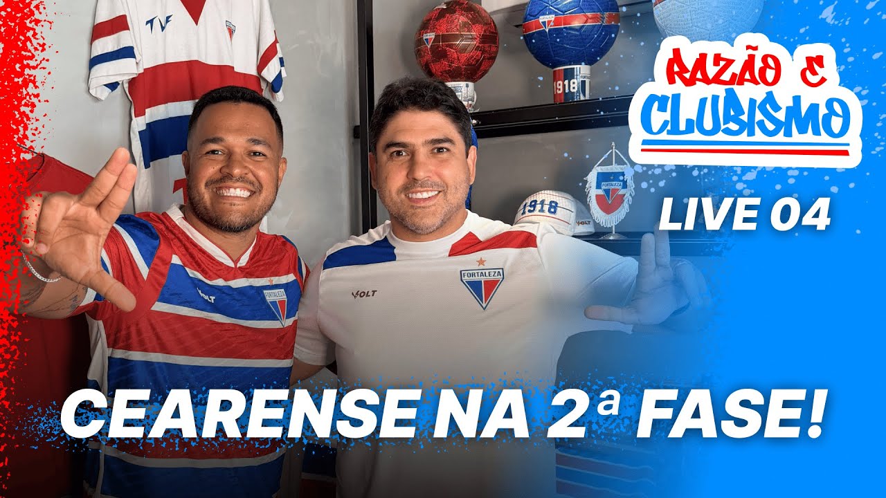 FORTALEZA CLASSIFICADO: ANÁLISE DO CEARENSE NA 2ª FASE | LIVE RAZÃO E CLUBISMO