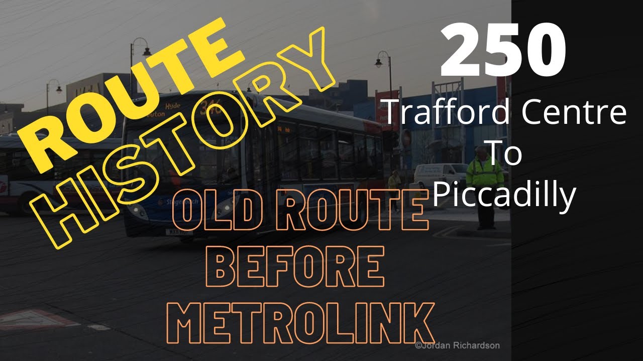 Route History - 250 - Trafford Centre to Piccadilly (Before Metrolink)