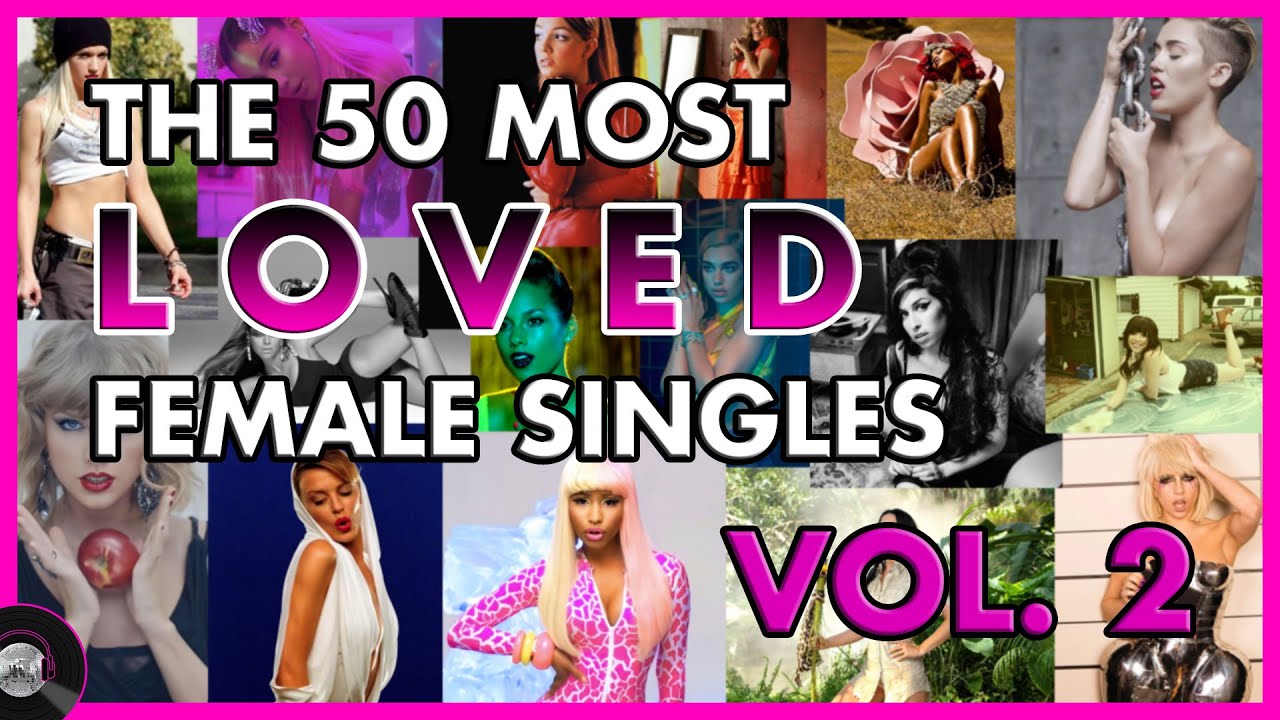 The 50 Most LOVED Female Singles (Vol.2) [2000-2021] ❤️
