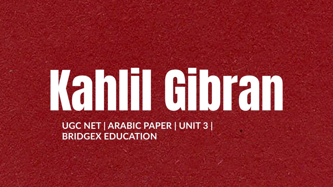 Kahlil Gibran | جبران خليل جبران  | Malayalam | UGC NET Arabic Paper | Unit-3 | BridgeX Education