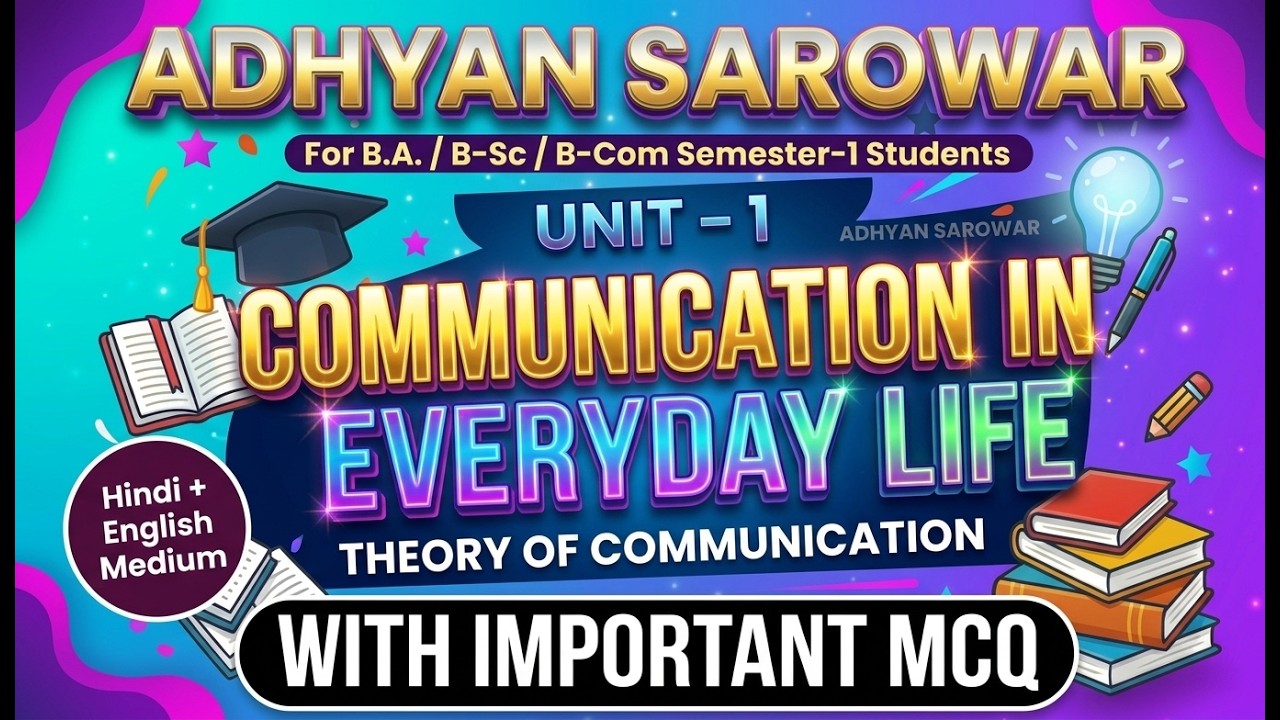 B.A B.SC B.COM SEM-1 COMMUNICATION IN EVERYDAY LIFE UNIT-1 THEORY OF COMMUNICATION