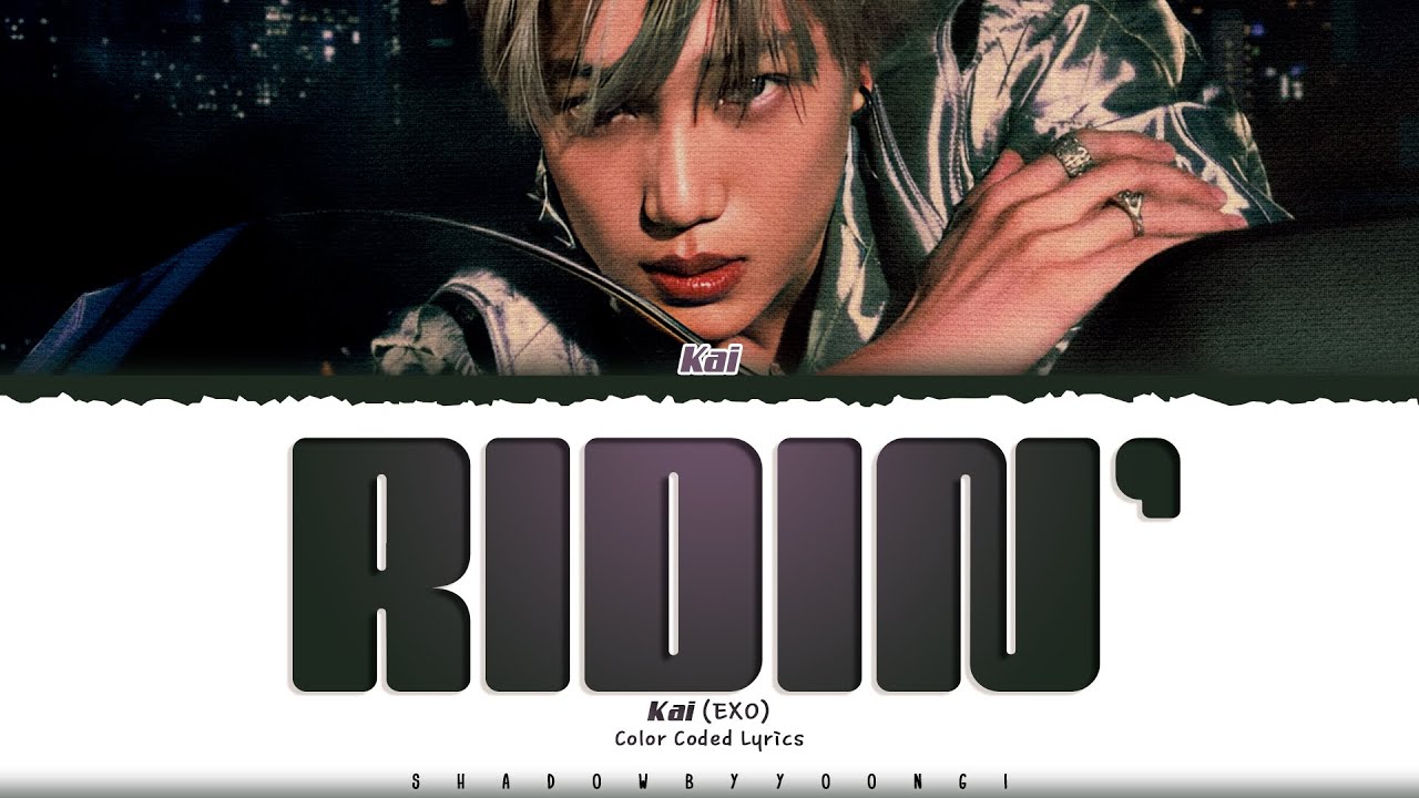 KAI (EXO) 'Ridin'' Lyrics (카이 Ridin' 가사) [Color Coded Han_Rom_Eng]