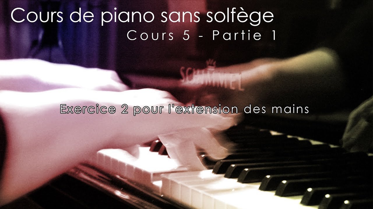 Cours de piano 5 - Partie 1 - Exercice 2 pour l'extension des mains