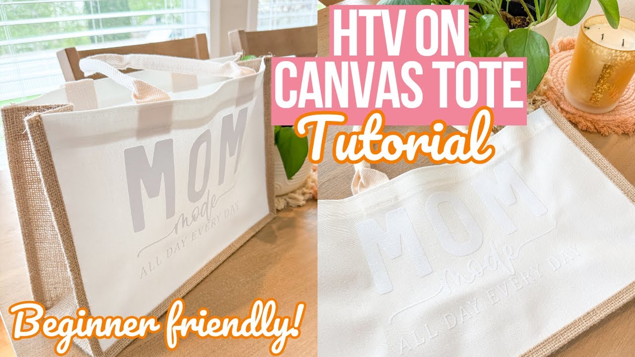 HOW TO ADD HTV TO A CANVAS TOTE BAG | EASY BEGINNER TUTORIAL | MOTHER'S DAY IDEA