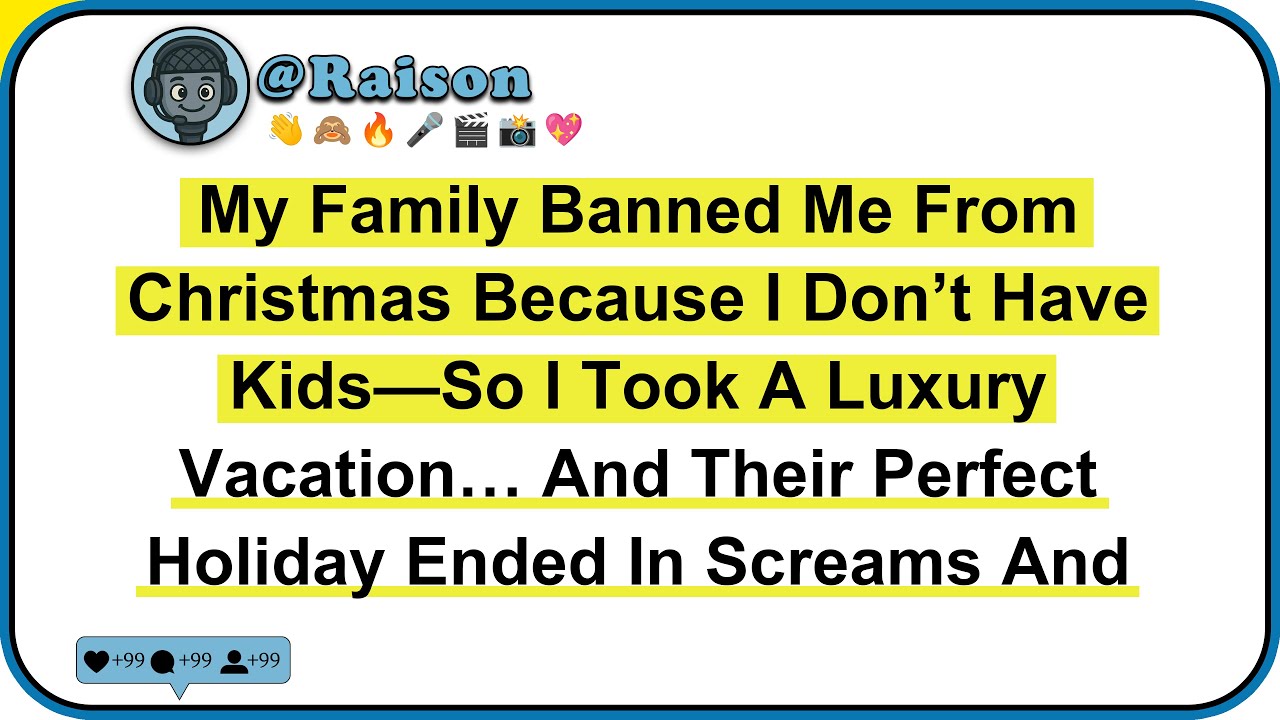 My Family Banned Me From Christmas Because I Don’t Have Kids—So I Took A Luxury Vacation… And Their