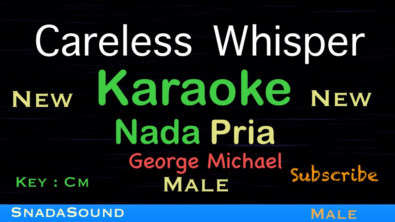 Careless Whisper-George Michael-Karaoke nada Pria-Male-Laki-laki-cowok@UcokkuYasir 