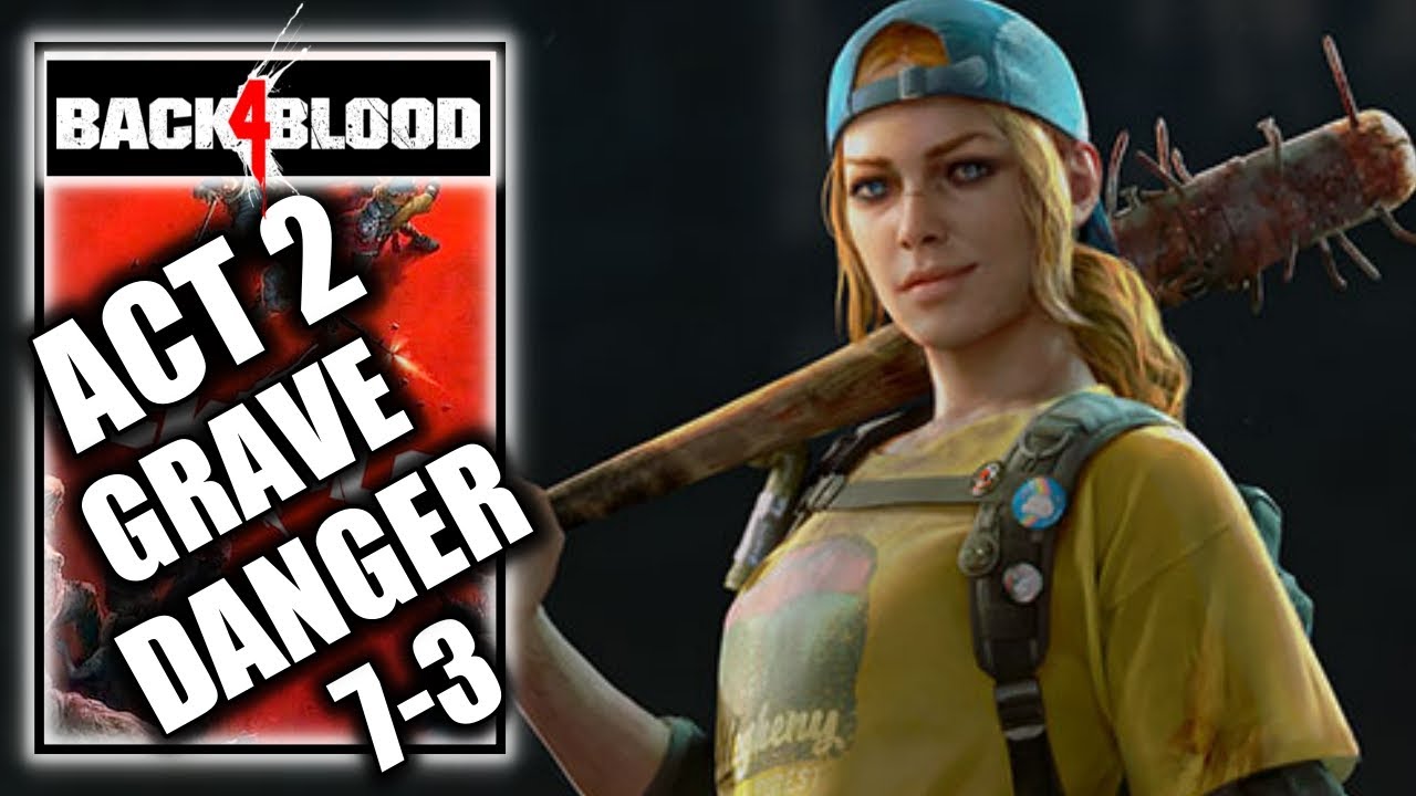 Back 4 Blood &ndash; Act 2: Grave Danger - Chapter 7-3