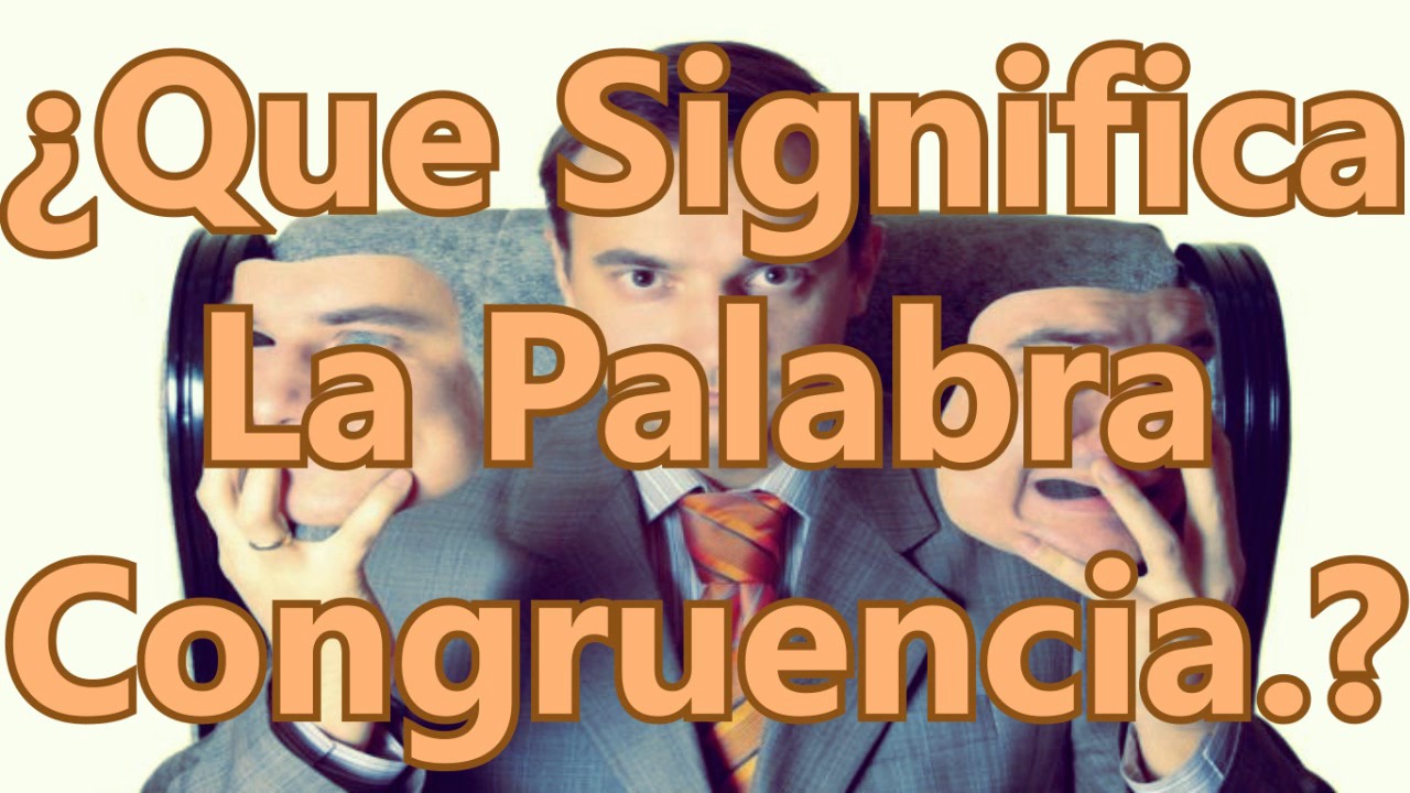 &iquest;Que Significa La Palabra Congruencia?