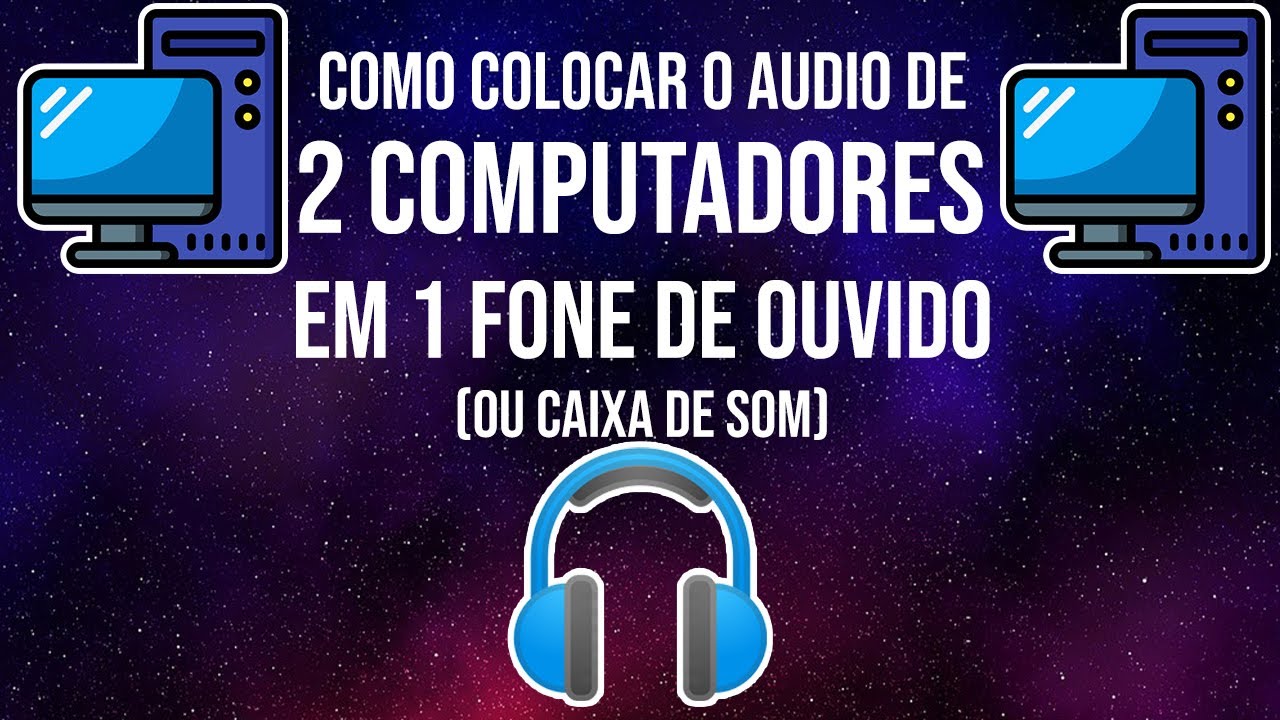 Como ouvir o som de 2 computadores em 1 fone de ouvido(ou caixa de som) TUTORIAL