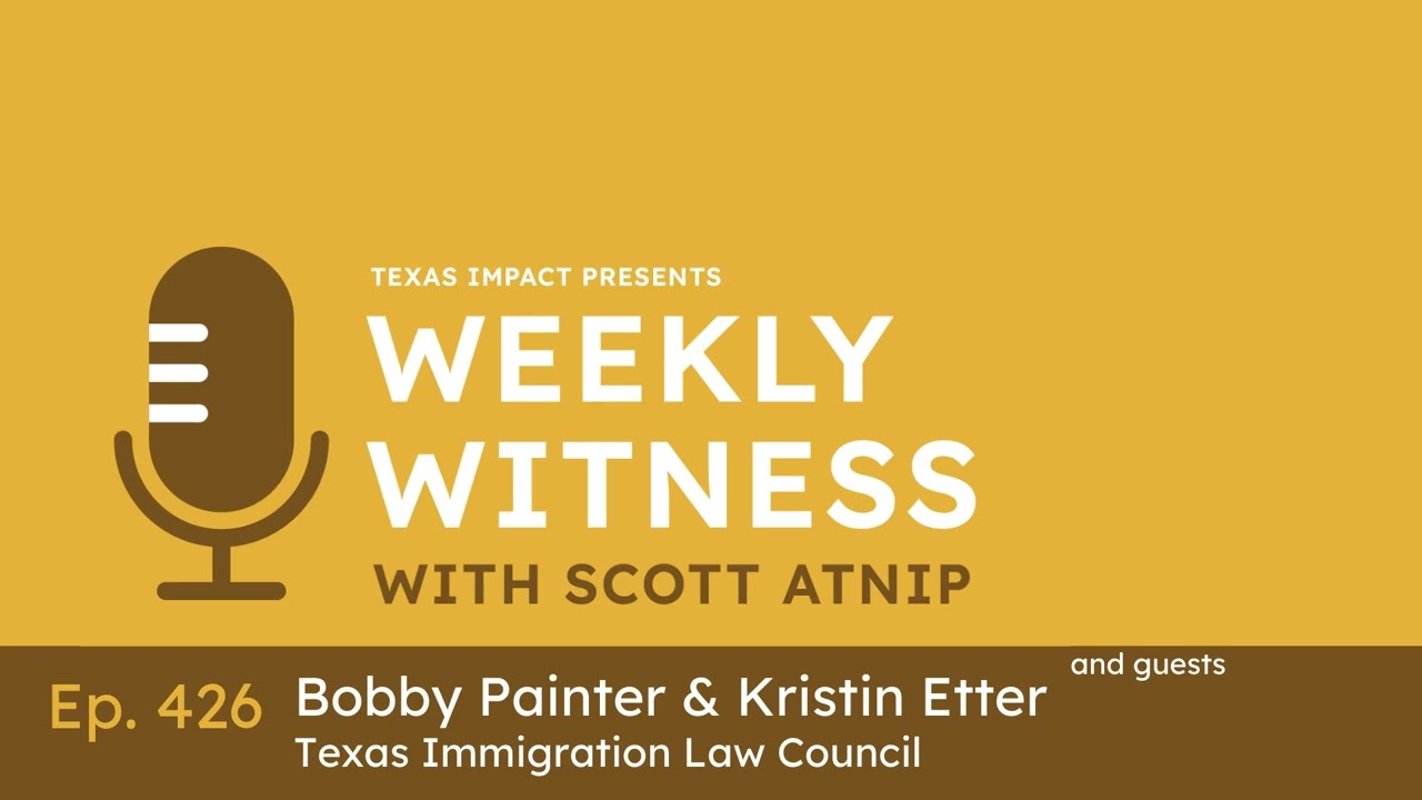Weekly Witness Ep. 426 Policy Push-Pull: Foundations for Immigration Advocacy