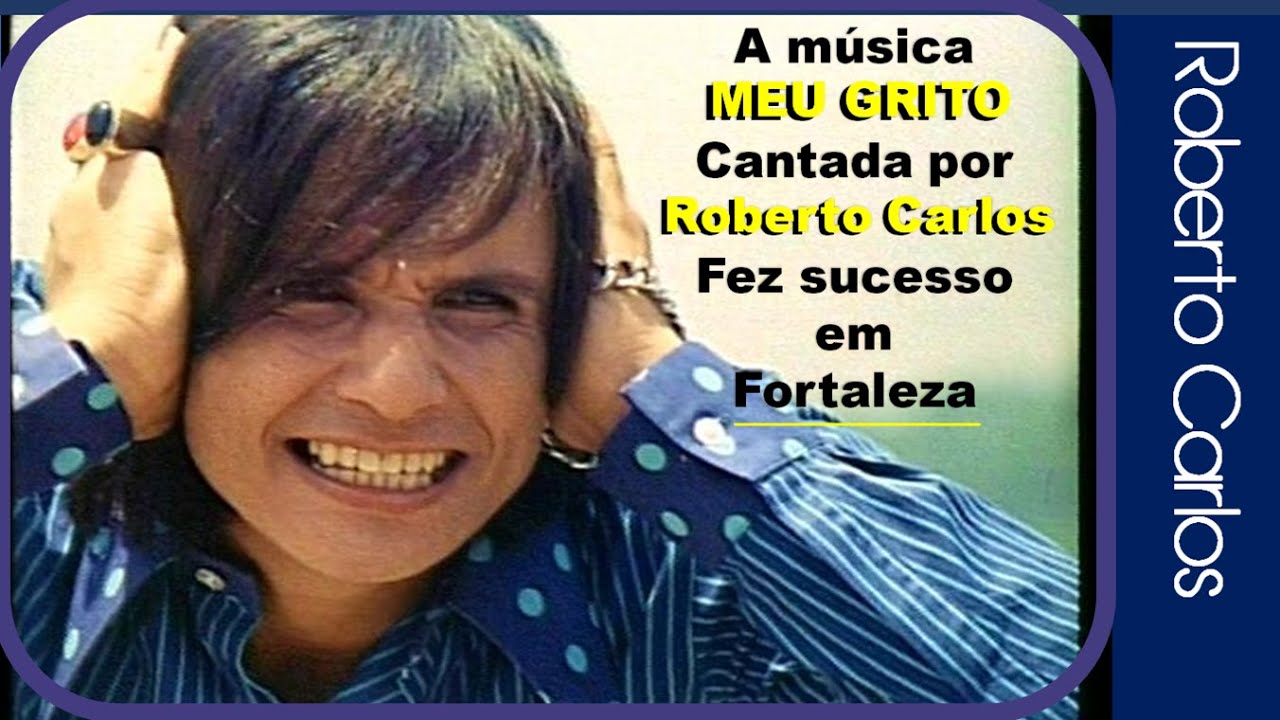 Roberto Carlos cantando Meu Grito fez Sucesso em Fortaleza (a História)