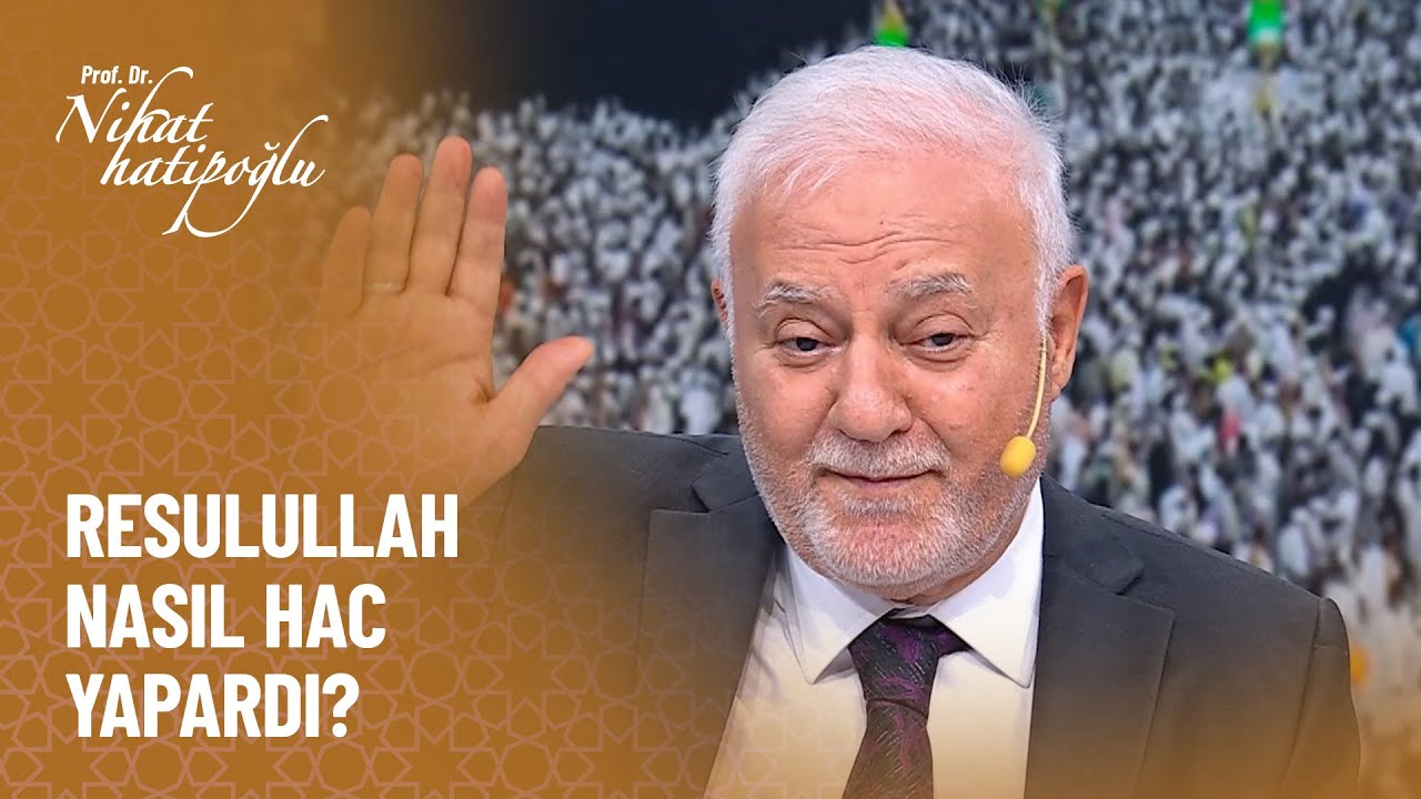 Resulullah nasıl hac yapardı? - Nihat Hatipoğlu ile Dosta Doğru 463. Bölüm