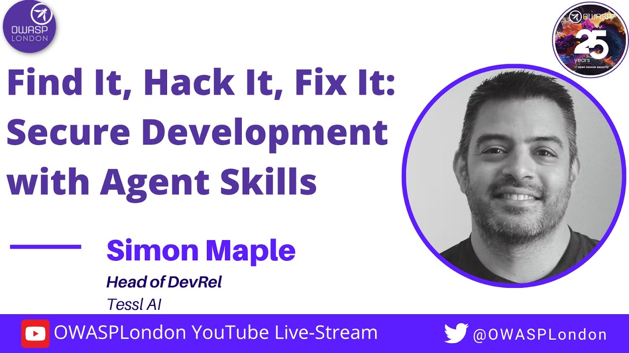 Find It, Hack It, Fix It: Secure Development with AI Agent Skills - Simon Maple