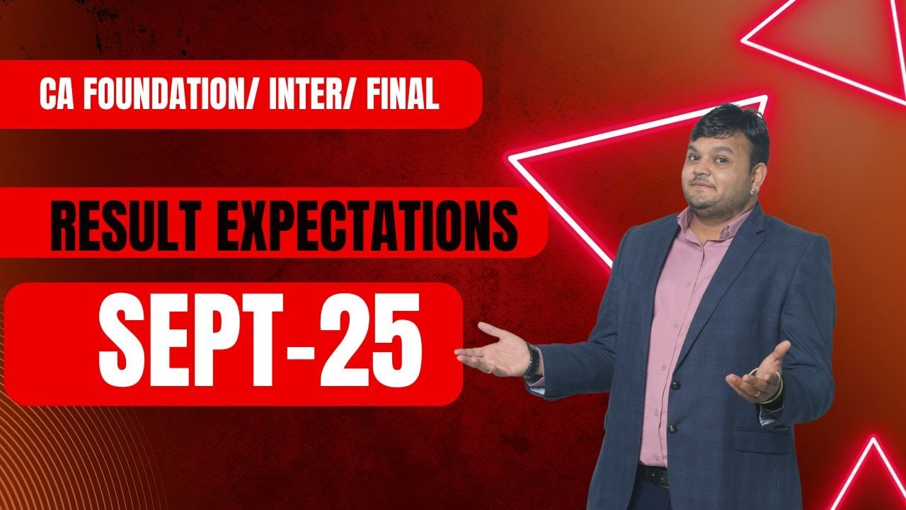 Result Expectations Sept 25 | CA Foundation , Inter , Final | How to handle | CA Vijay Sarda