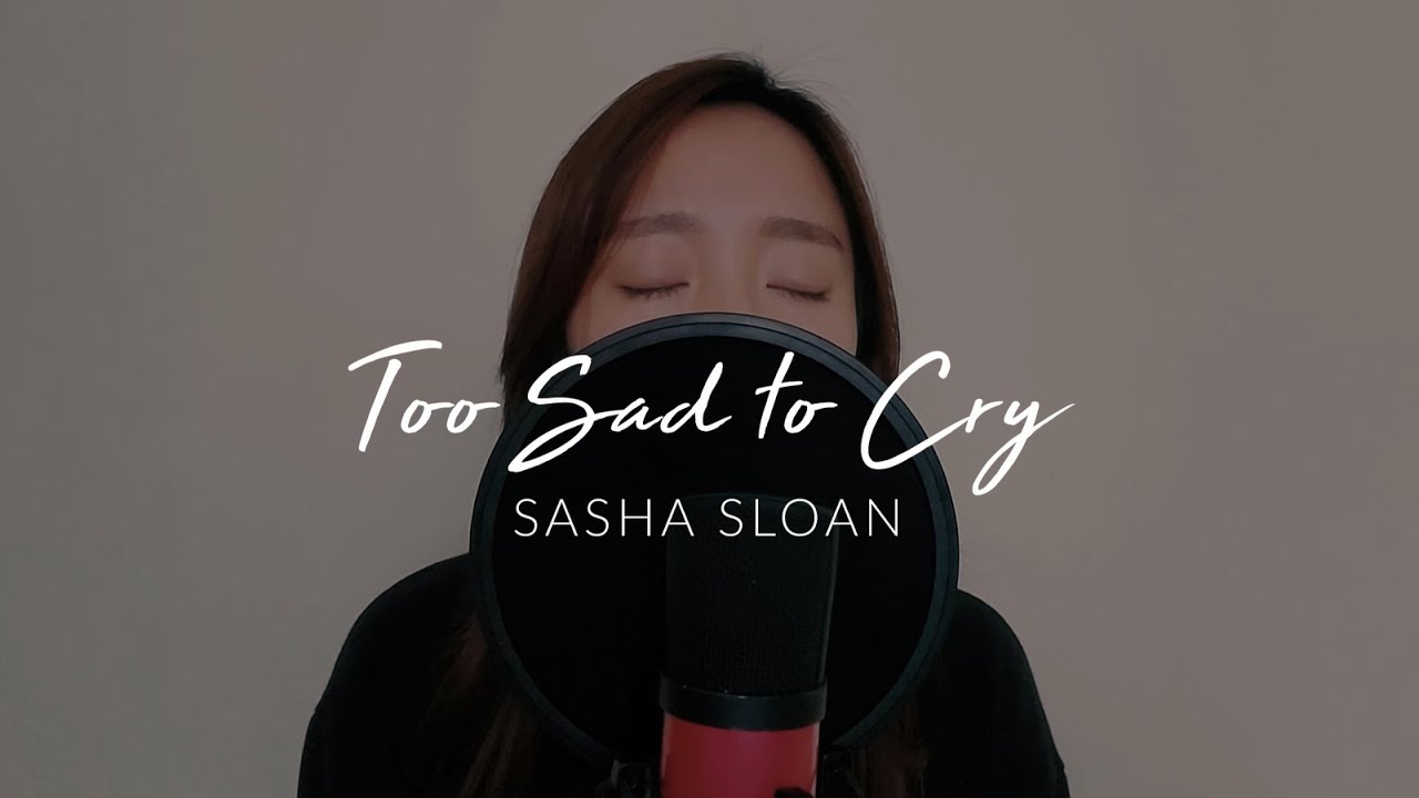 Too Sad to Cry - Sasha Sloan (Julia Cover)