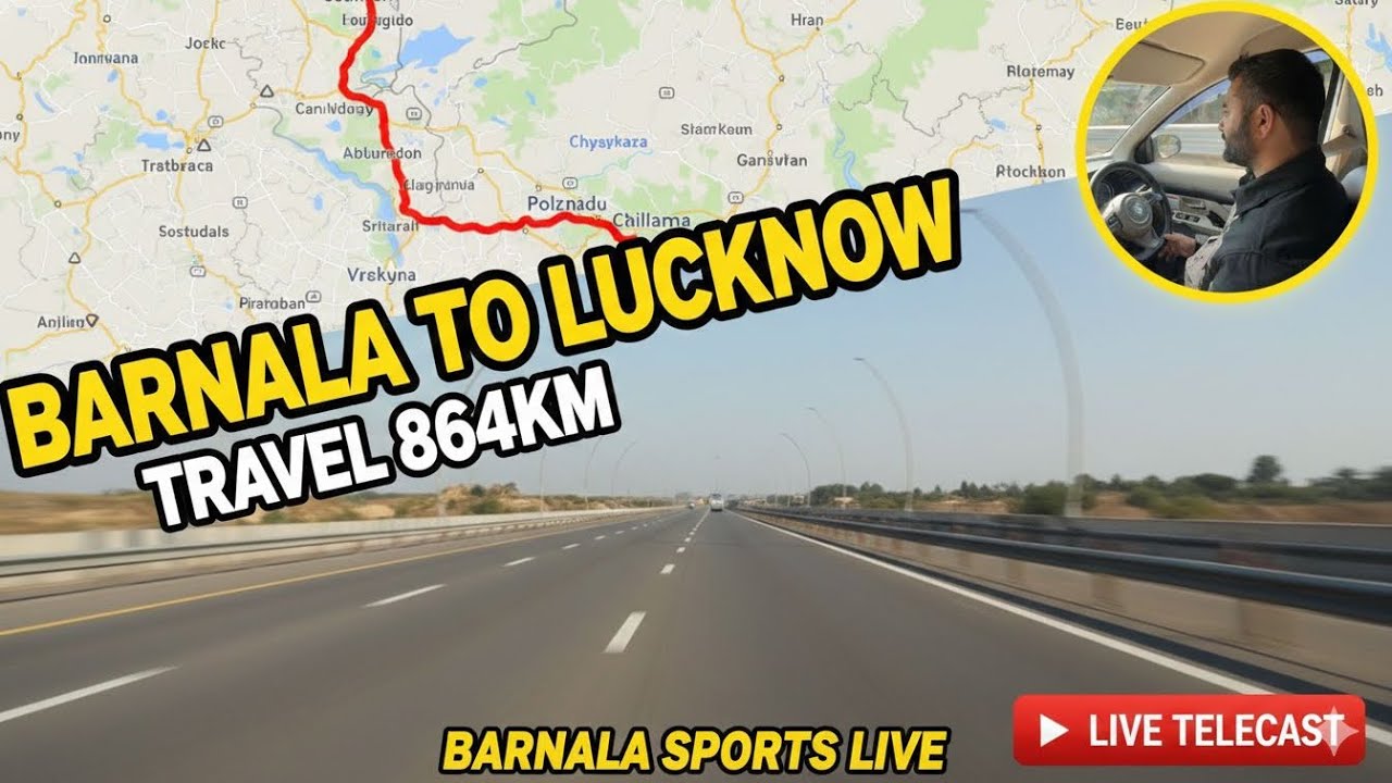 Barnala To Lucknow Travel 864Km || Live Telecast || Barnala Sports Live Team || 