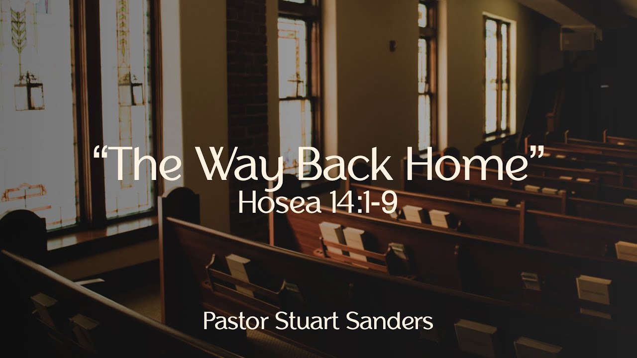 “The Way Back Home” - Hosea 14:1-9