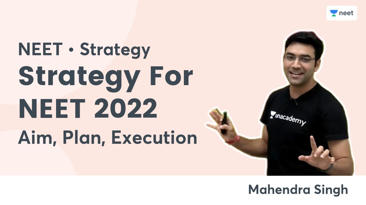 Strategy For NEET 2022 | Aim, Plan, Execution | Unacademy NEET | Mahendra Singh