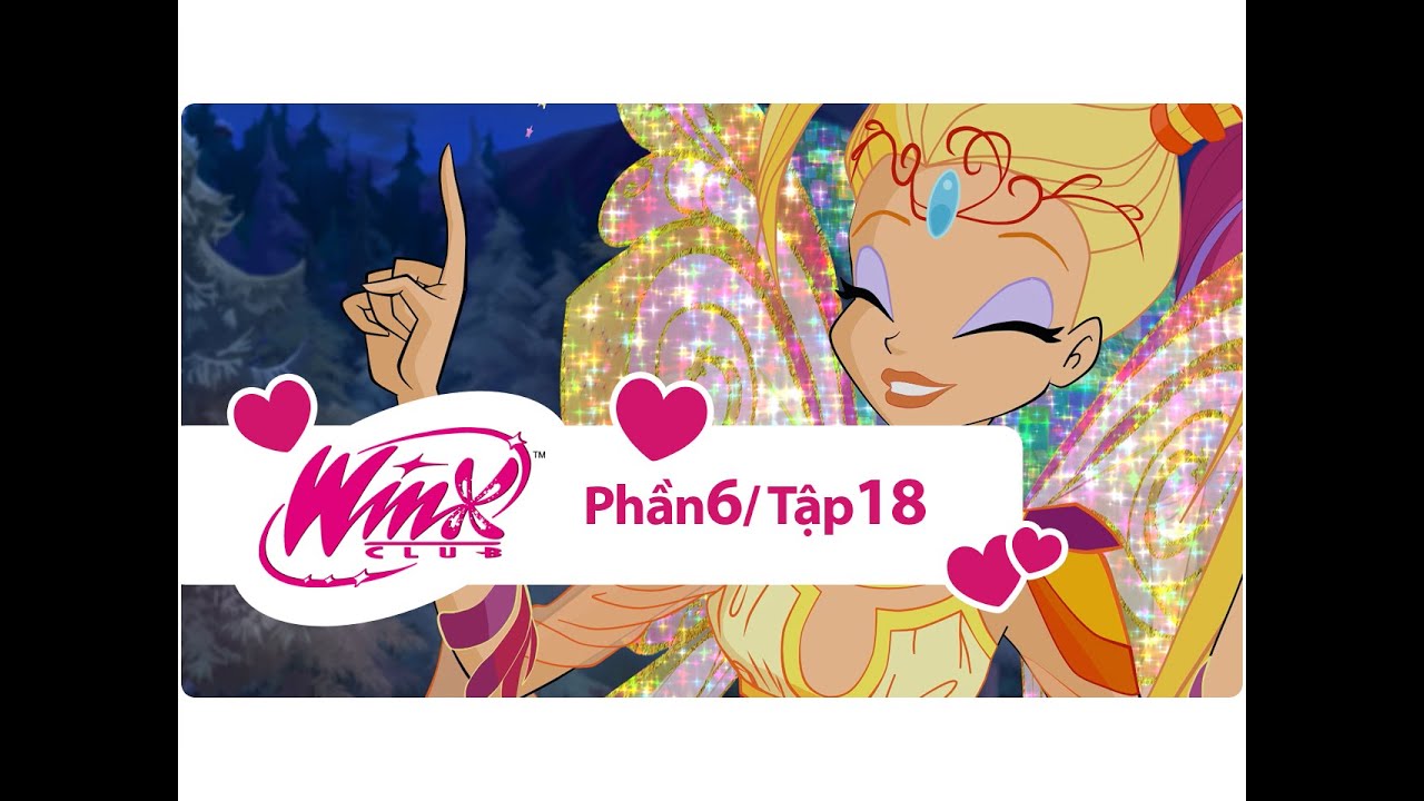 Winx Công chúa phép thuật - phần 6 tập 18 - [trọn bộ]
