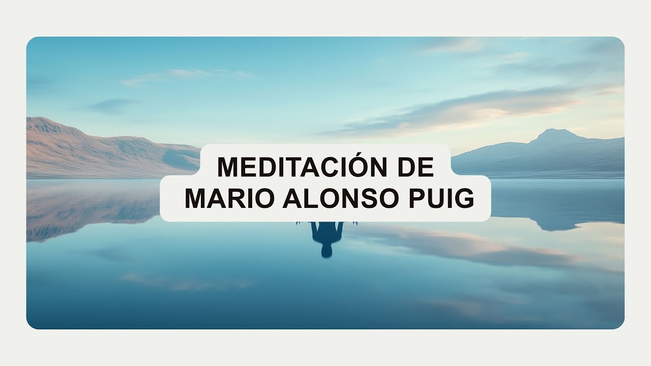 Ejercicio de Meditación de Mario Alonso Puig