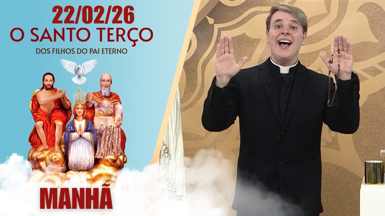 O Santo Terço dos Filhos do Pai Eterno - Manhã - 22/02/2026