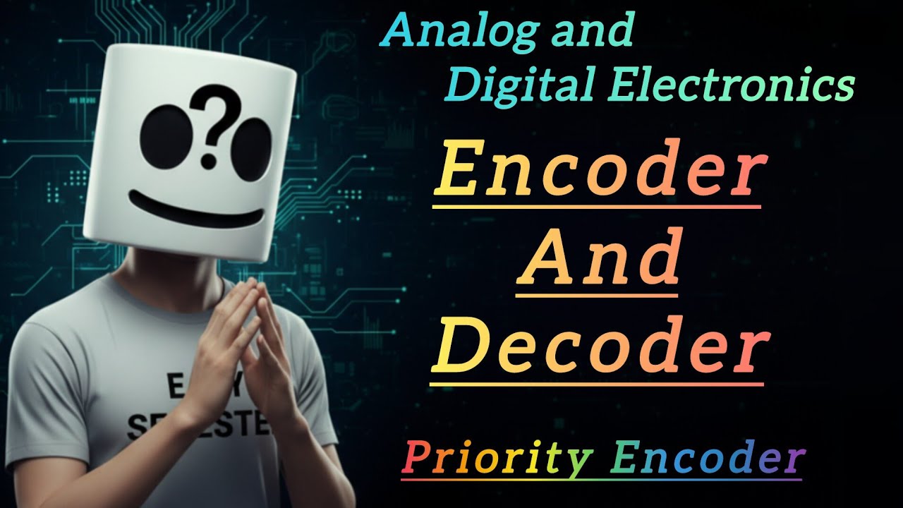 Encoder and Decoder in Details | Priority Encoder | Analog and Digital Electronics