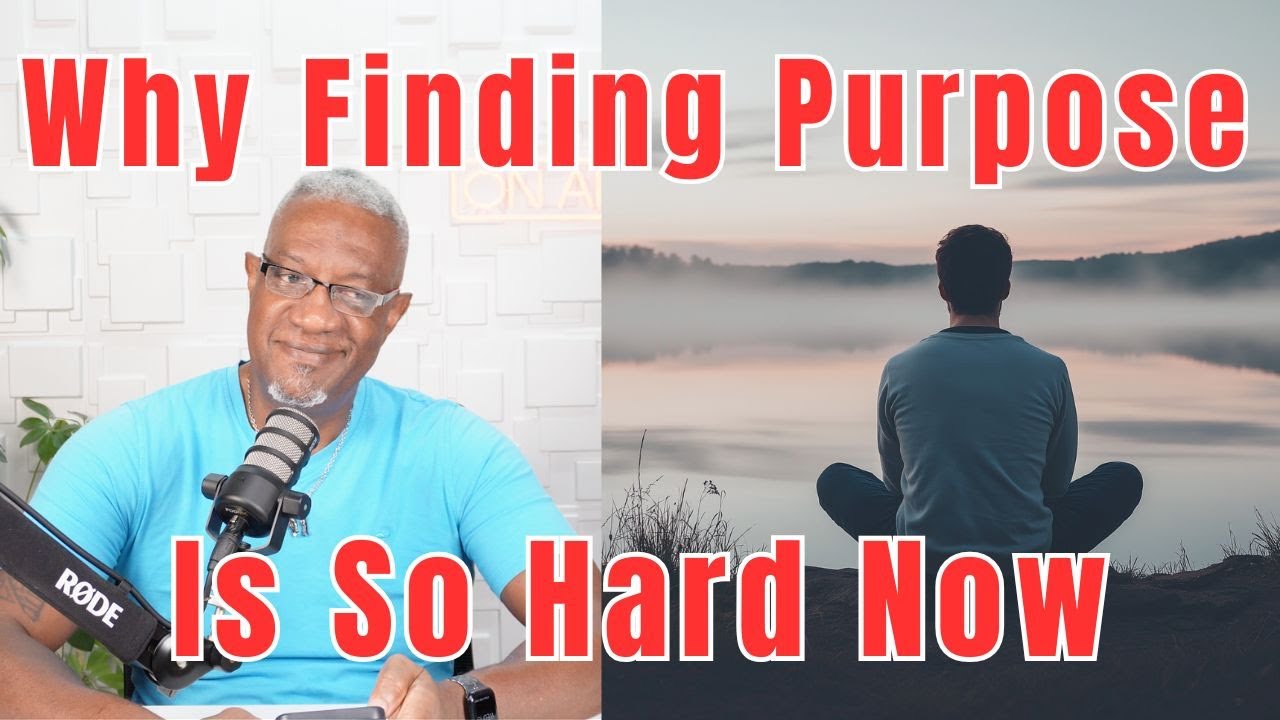 Finding Your Purpose: The Real Reason It’s So Hard Today