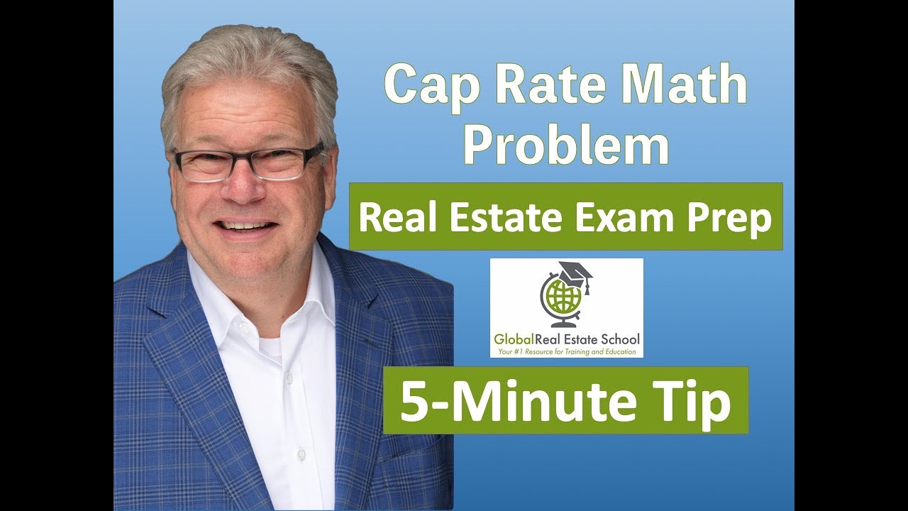Global Real Estate School 5-Minute Real Estate Exam Tip - Cap Rate Math Problem