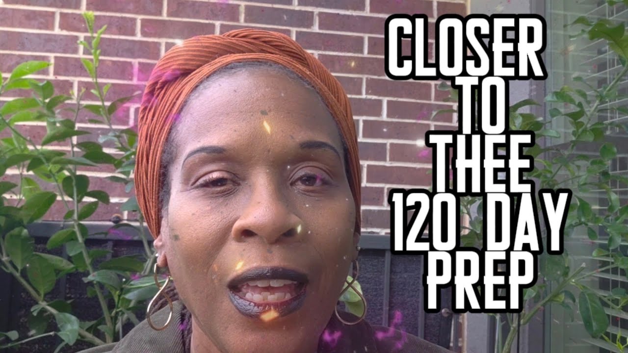 A Closer Walk With Thee - 120 Day Cleanse Mental Prep 