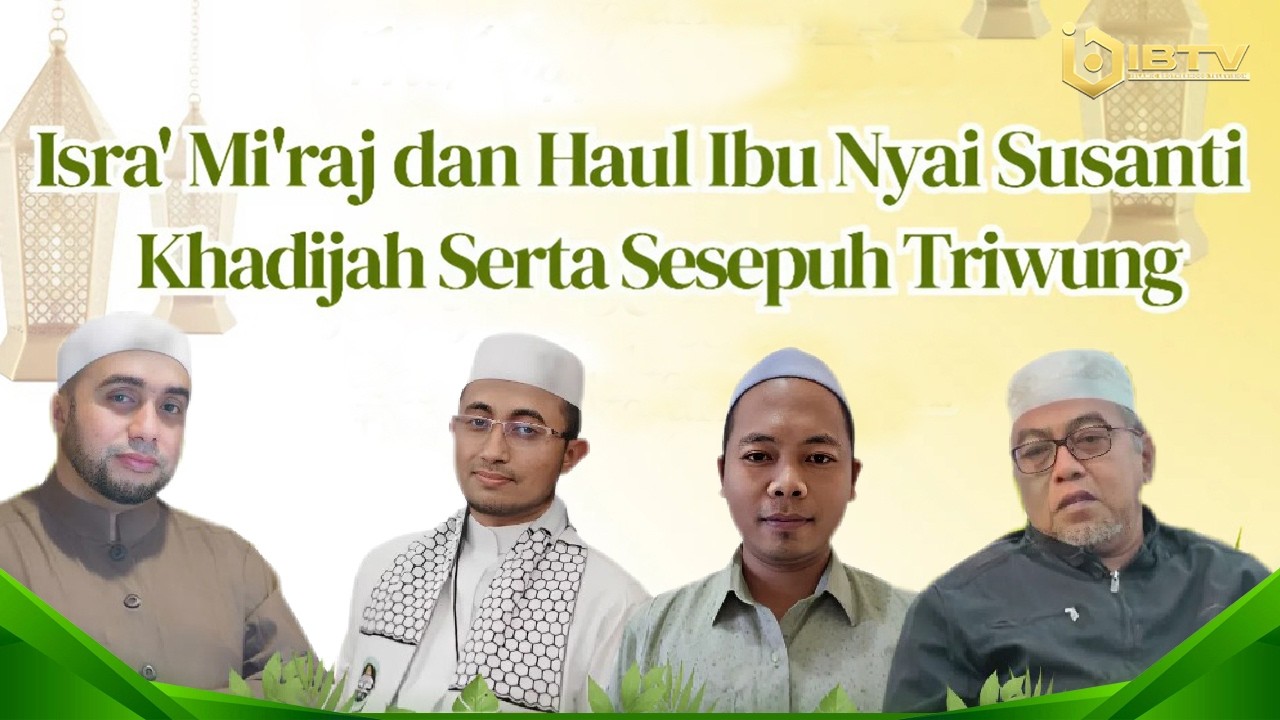 🛑[LIVE] PERINGATAN ISRA' MI'RAJ NABI MUHAMMAD ﷺ SEKALIGUS HAUL IBU NYAI SUSANTI KHADIJAH