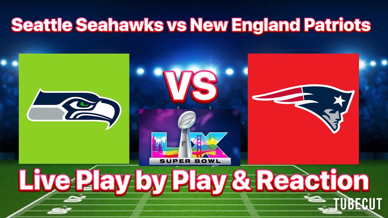 Seattle Seahawks vs New England Patriots live play by play and reaction