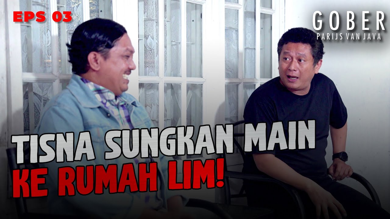 Tisna Malu-malu Saat Main Ke Rumah Lim | GOBER PARIJS VAN JAVA | EPS.03 (1/4)