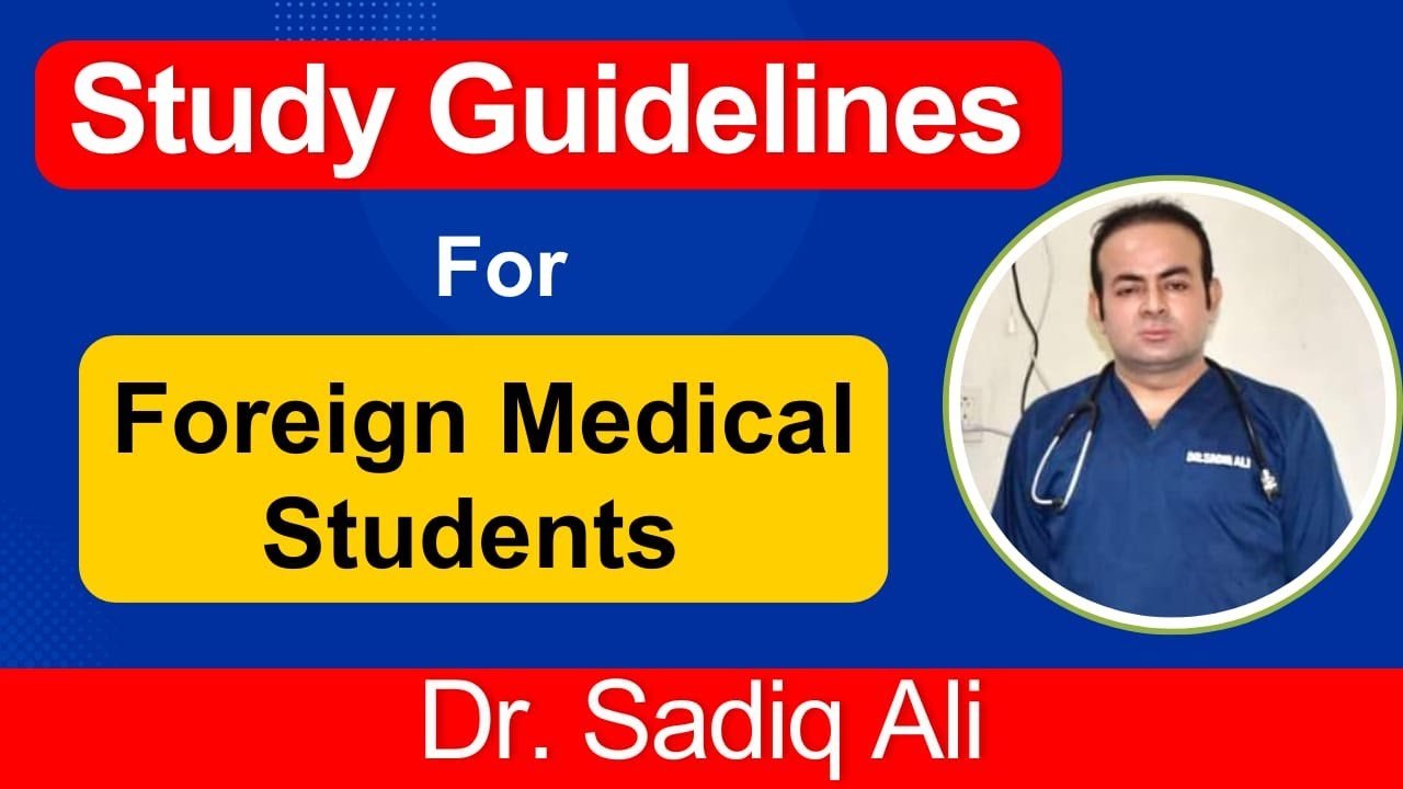 Study Guideline For Foreign Medical Students | By Dr. Sadiq Ali