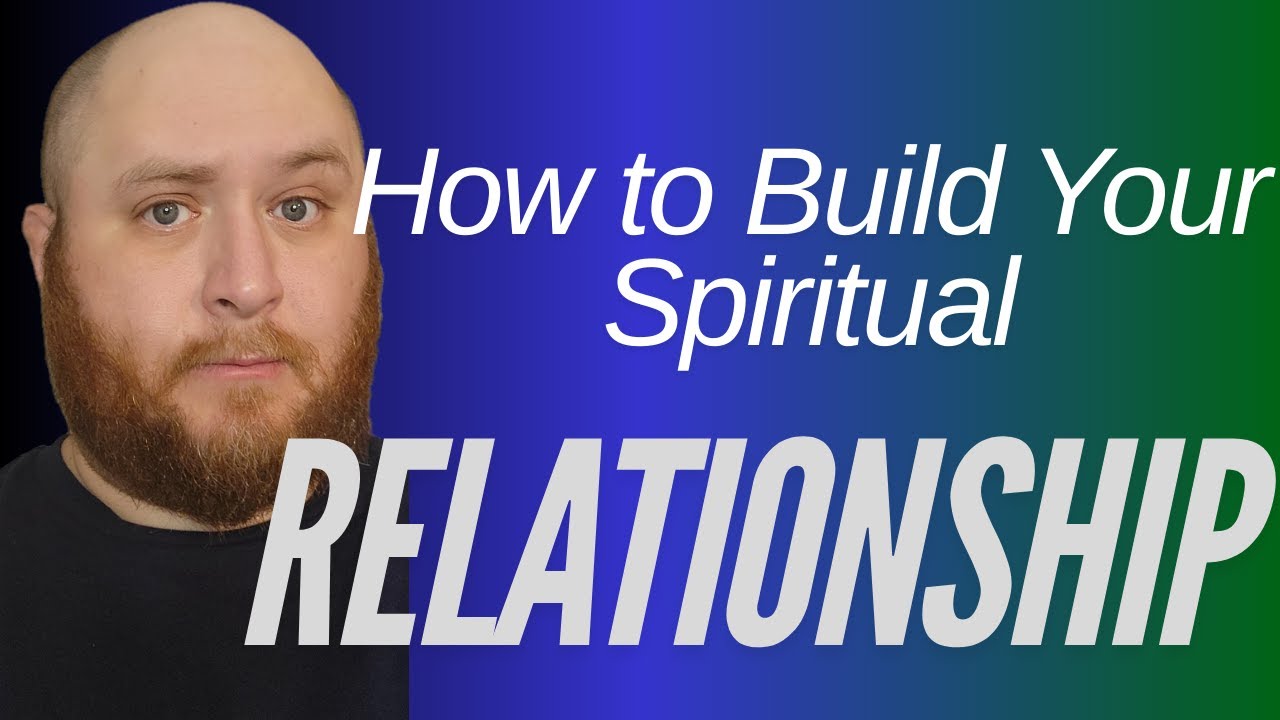 How to Build Your Spiritual Relationship