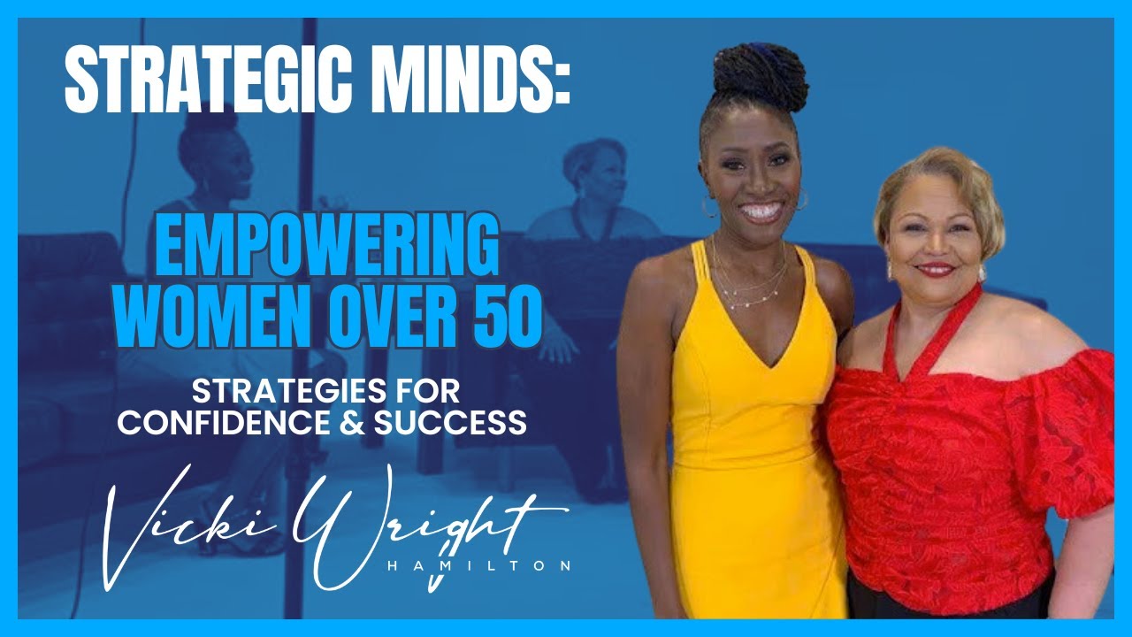 Empowering Women Over 50: Strategies for Confidence & Success
