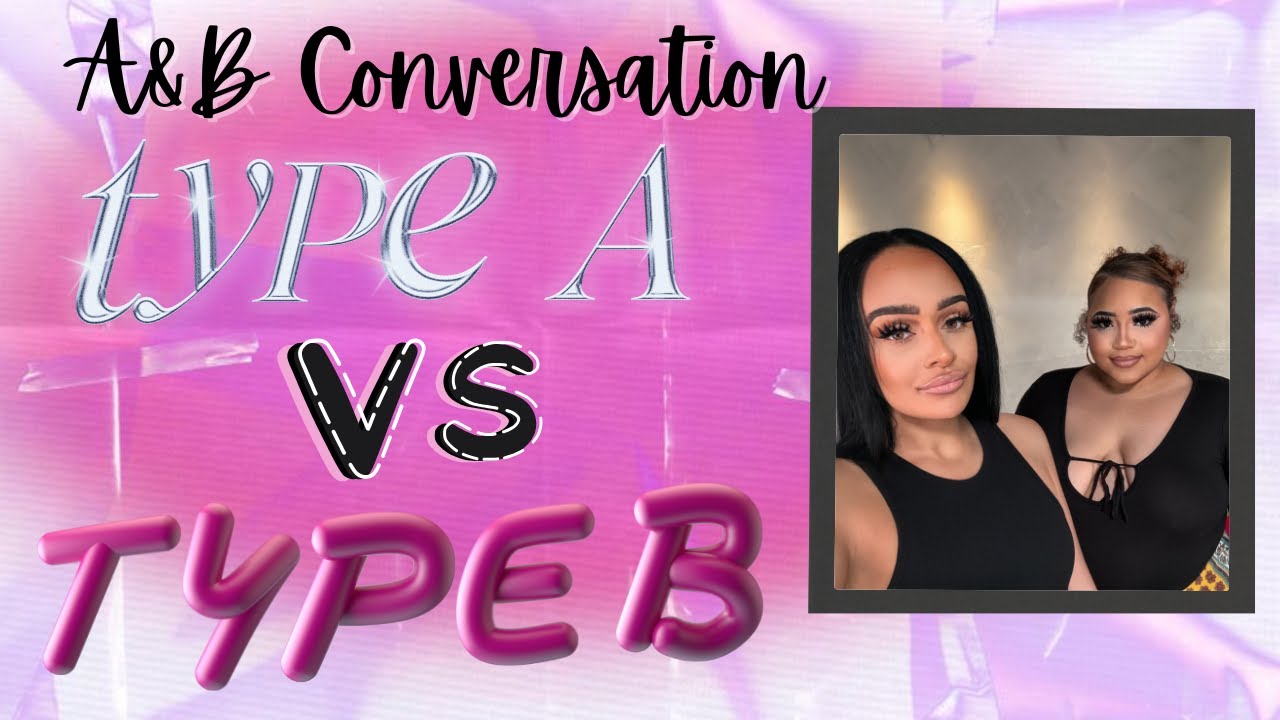 A&B Conversation: Season 2, Episode 34: Type A V.S. Type B friends
