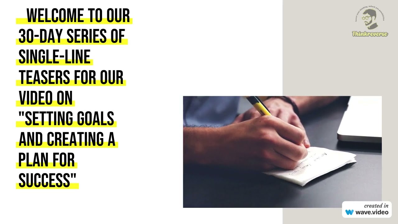 30 day series of single line teasers for your video on Setting Goals and Creating a Plan for Success