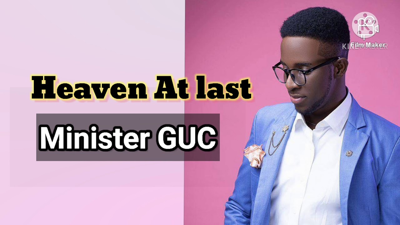 Minister GUC - Heaven At last ( Official lyrics )