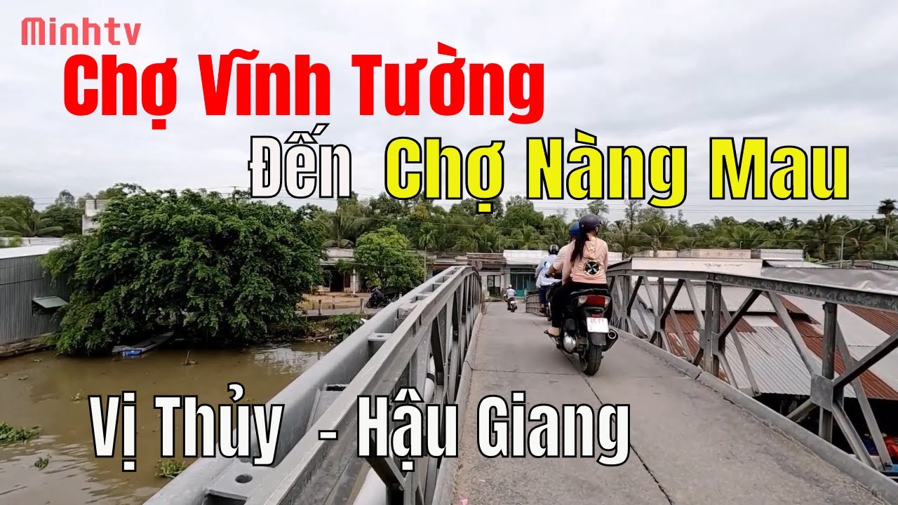 Chợ Vĩnh Tường Đến Chợ Nàng Mau Huyện Vị Thủy Tỉnh Hậu Giang Trên Tuyến Đường Kinh Cùng Vị Thủy.