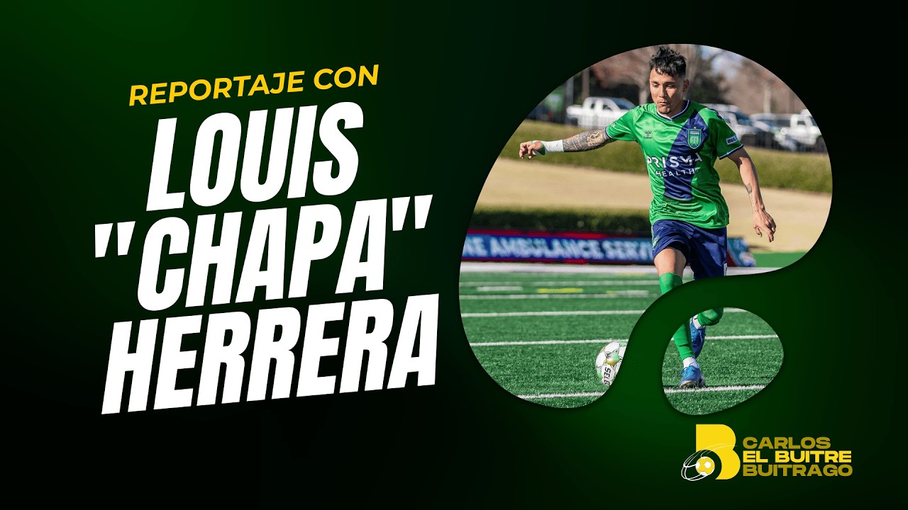 Loius “Chapa” Herrera ya vive la intensidad | Entrevista