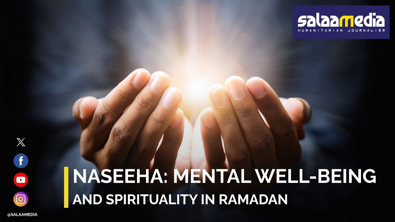 Naseeha: Mental well-being and spirituality in Ramadan - what’s the link?
