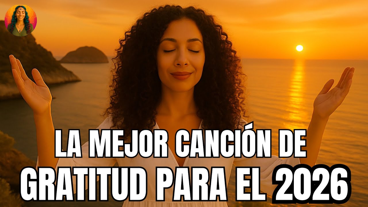 💫 LA PODEROSA CANCIÓN DE GRATITUD PARA EL 2026 💖 | MELODÍA QUE ABRE TU CORAZÓN A LA ABUNDANCIA 🌈.