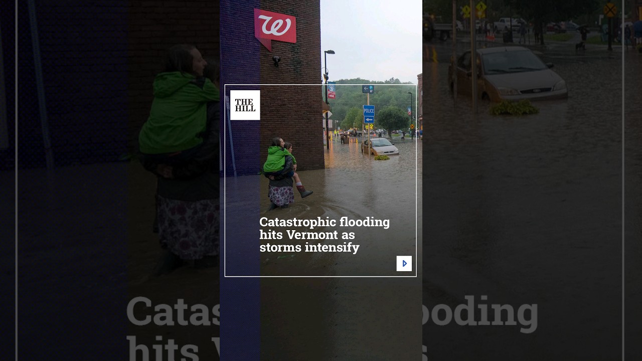 Catastrophic Flooding Hits Vermont As Storms Intensify